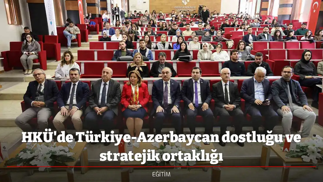 HKÜ'de Türkiye-Azerbaycan dostluğu ve stratejik ortaklığı