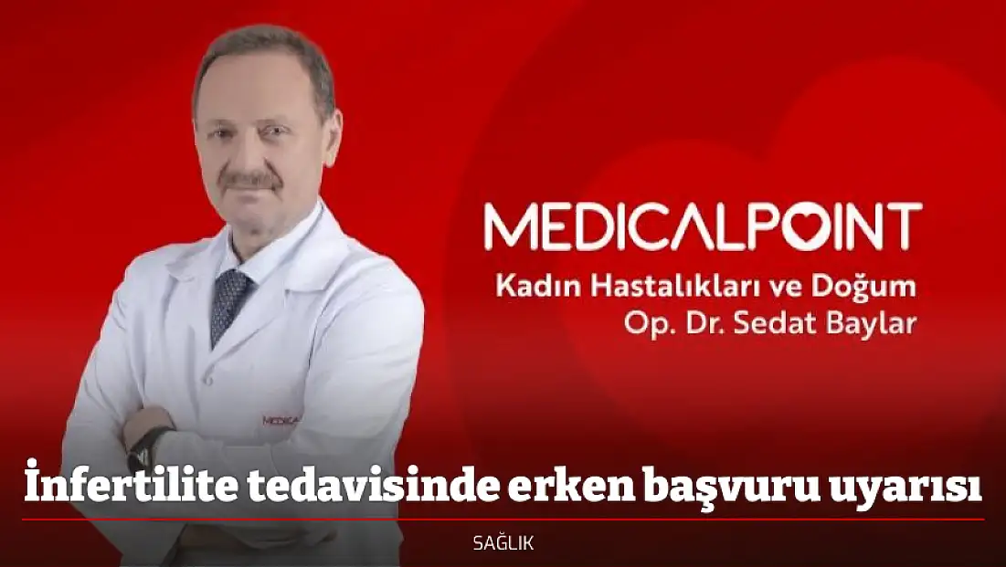 İnfertilite tedavisinde erken başvuru uyarısı