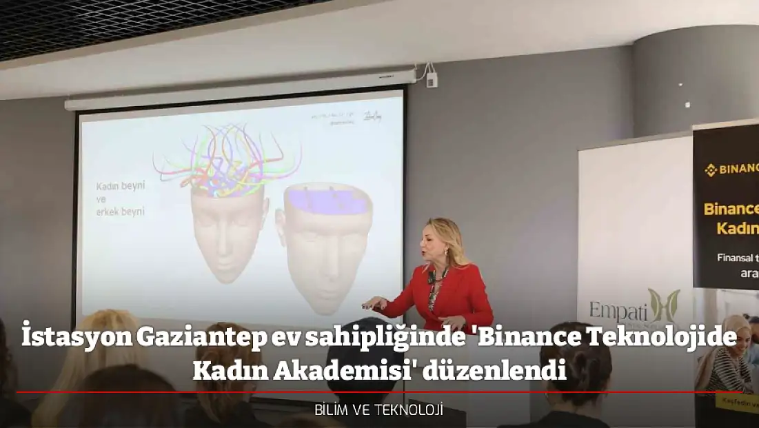 İstasyon Gaziantep ev sahipliğinde 'Binance Teknolojide Kadın Akademisi' düzenlendi