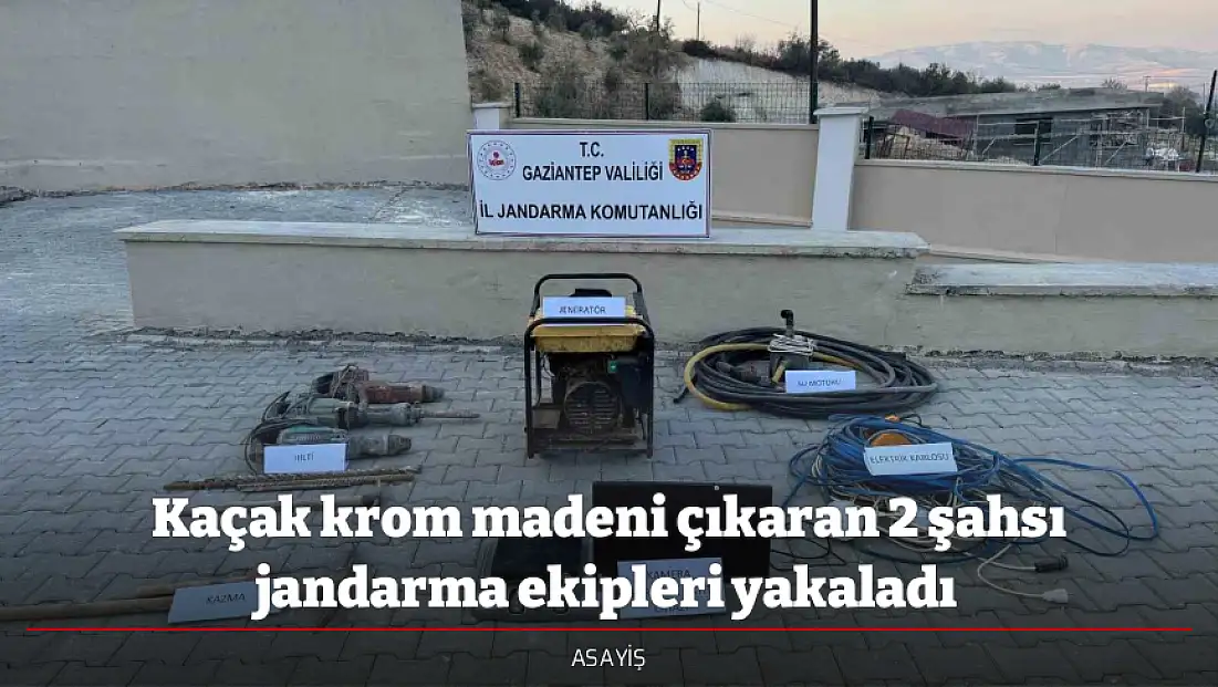 Kaçak krom madeni çıkaran 2 şahsı jandarma ekipleri yakaladı