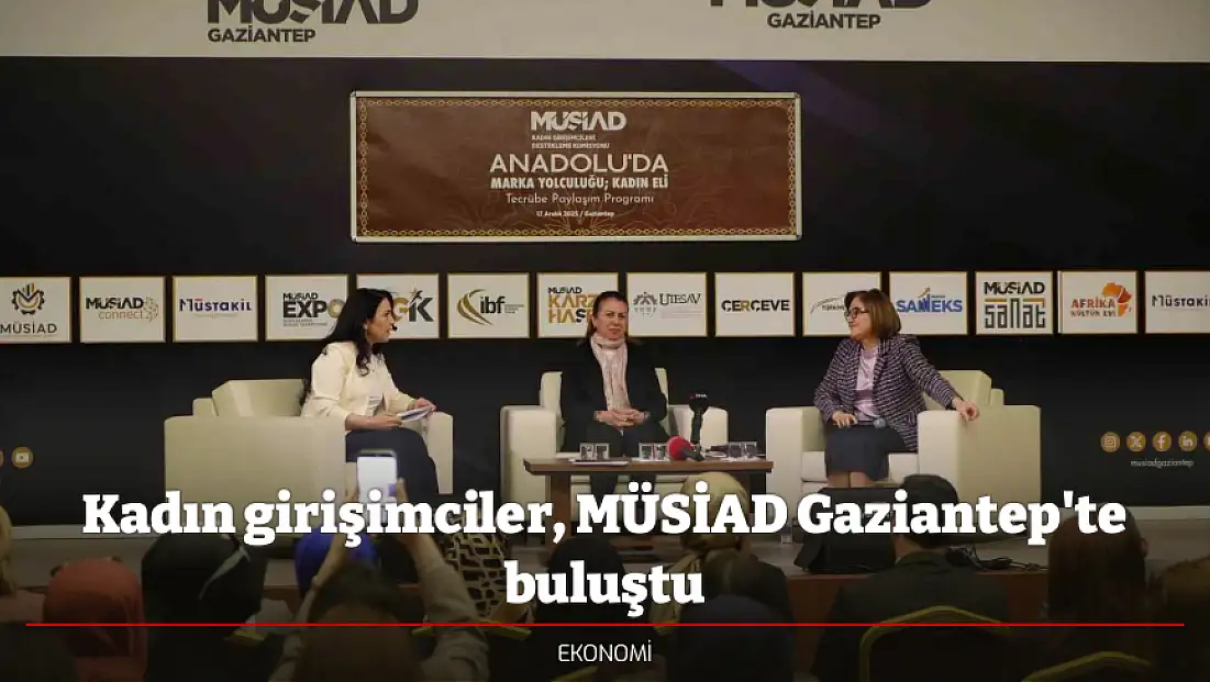 Kadın girişimciler, MÜSİAD Gaziantep'te buluştu
