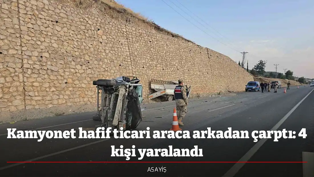 Kamyonet hafif ticari araca arkadan çarptı: 4 kişi yaralandı