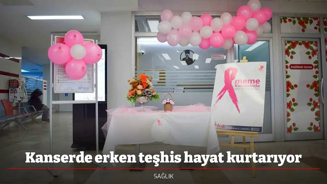 Kanserde erken teşhis hayat kurtarıyor