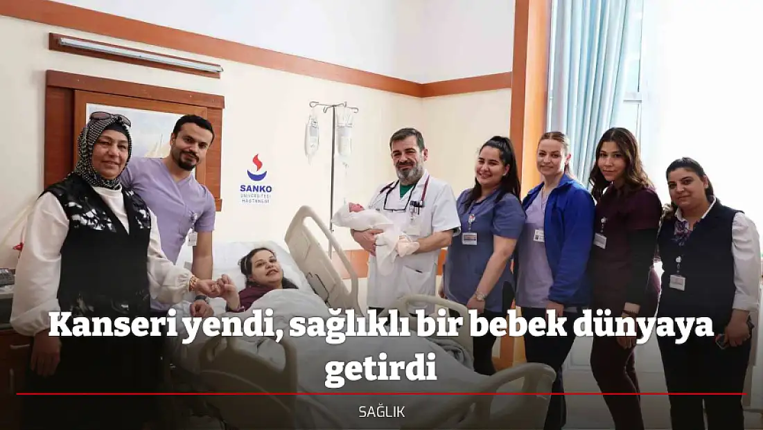 Kanseri yendi, sağlıklı bir bebek dünyaya getirdi