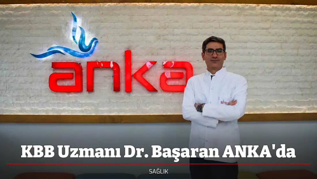KBB Uzmanı Dr. Başaran ANKA'da
