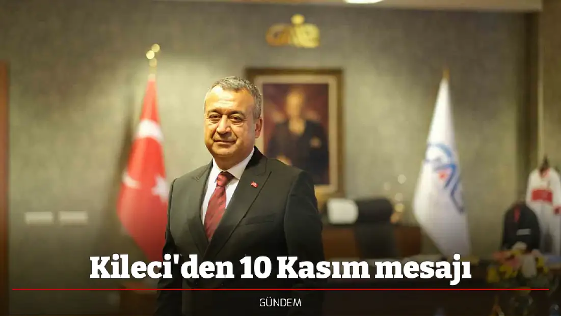 Kileci'den 10 Kasım mesajı