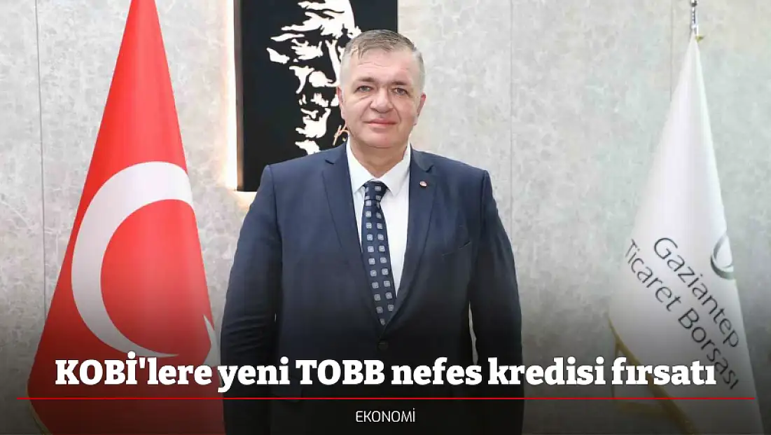 KOBİ'lere yeni TOBB nefes kredisi fırsatı