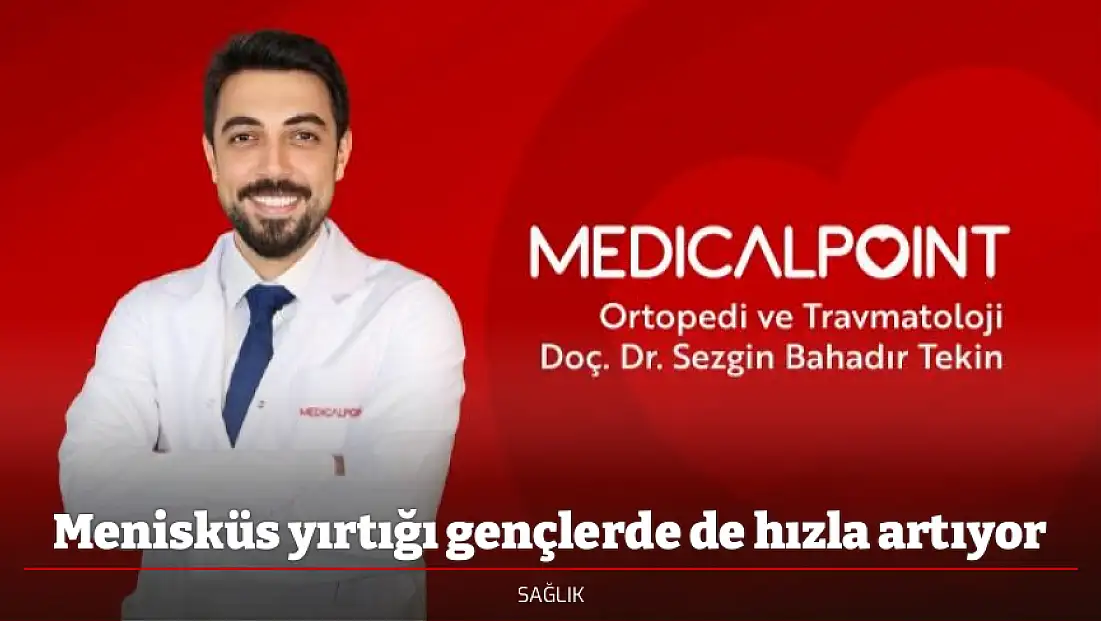 Menisküs yırtığı gençlerde de hızla artıyor