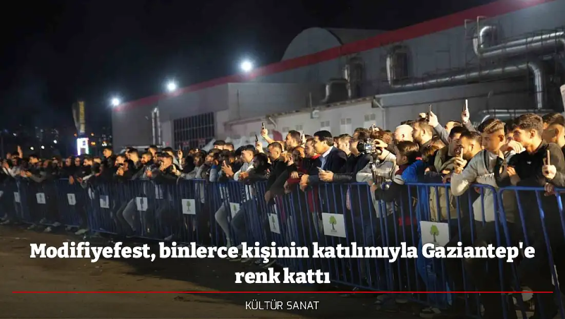 Modifiyefest, binlerce kişinin katılımıyla Gaziantep'e renk kattı
