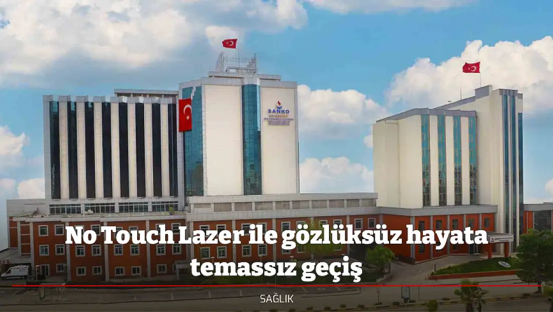 No Touch Lazer ile gözlüksüz hayata temassız geçiş