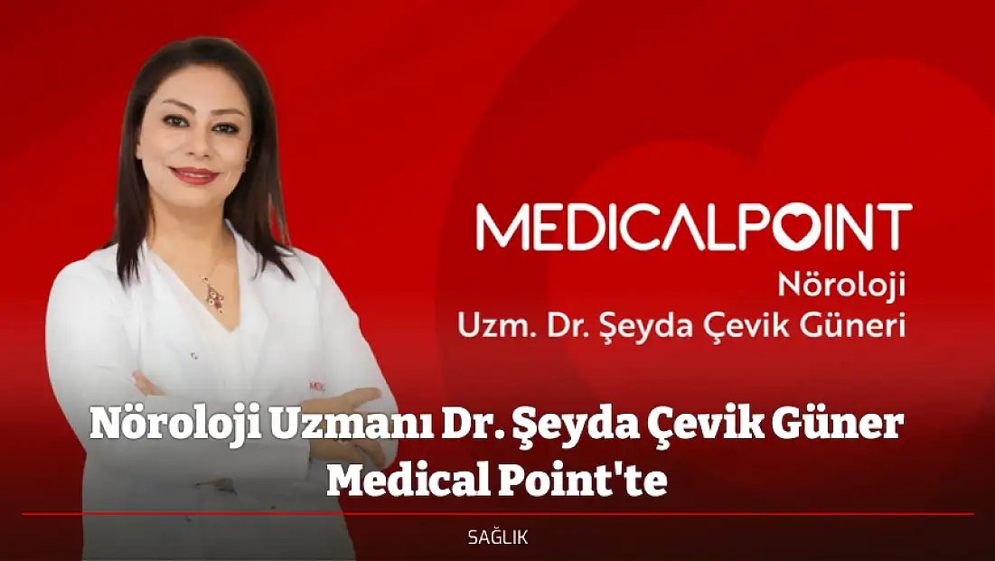 Nöroloji Uzmanı Dr. Şeyda Çevik Güner Medical Point'te