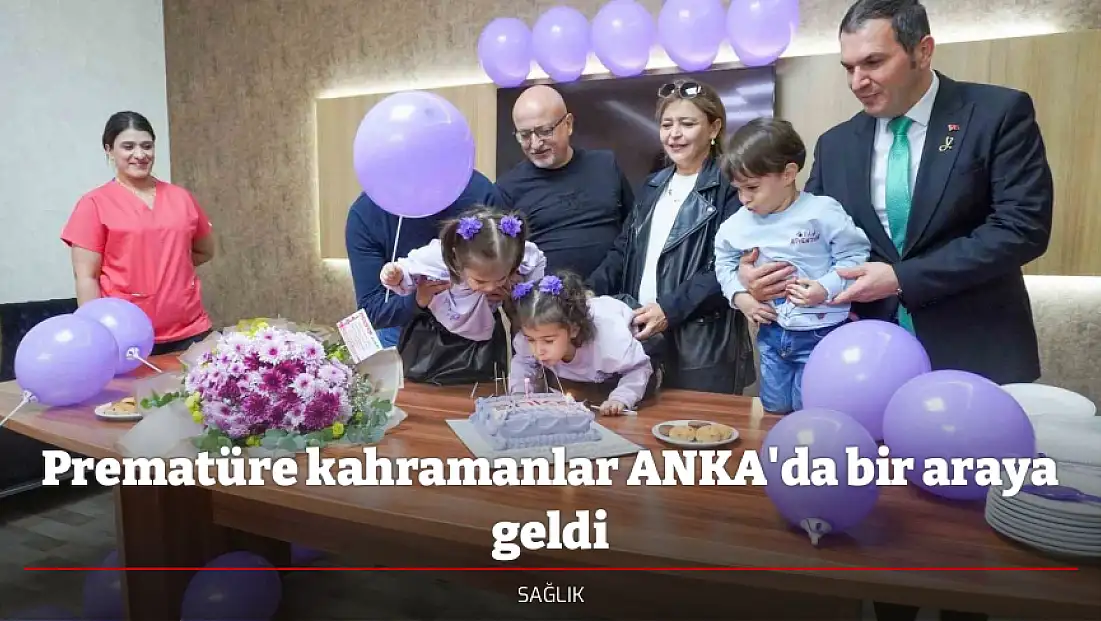 Prematüre kahramanlar ANKA'da bir araya geldi