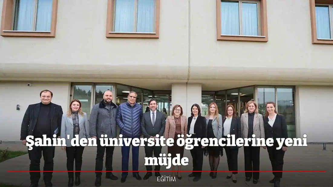 Şahin'den üniversite öğrencilerine yeni müjde