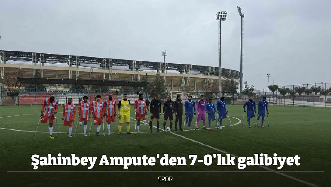 Şahinbey Ampute'den 7-0'lık galibiyet