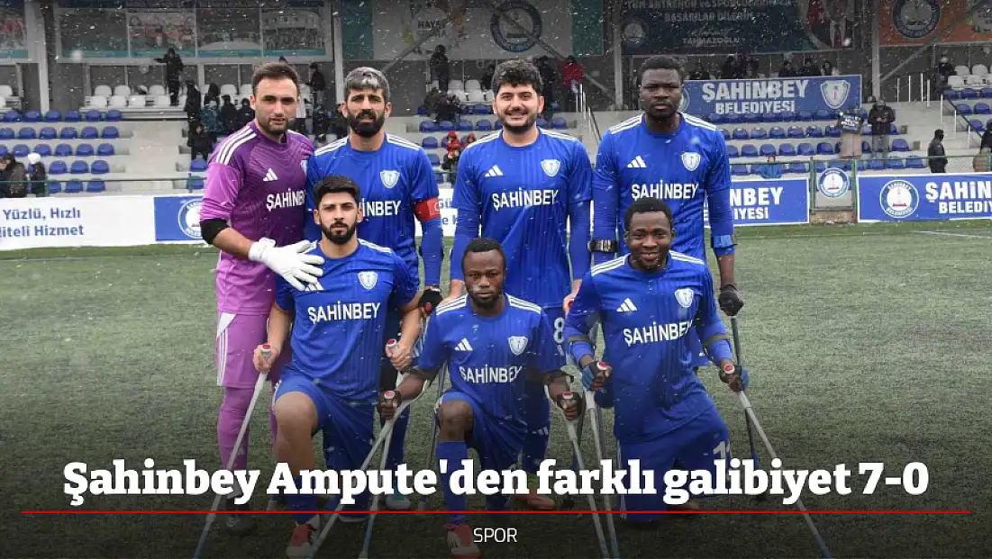 Şahinbey Ampute'den farklı galibiyet 7-0