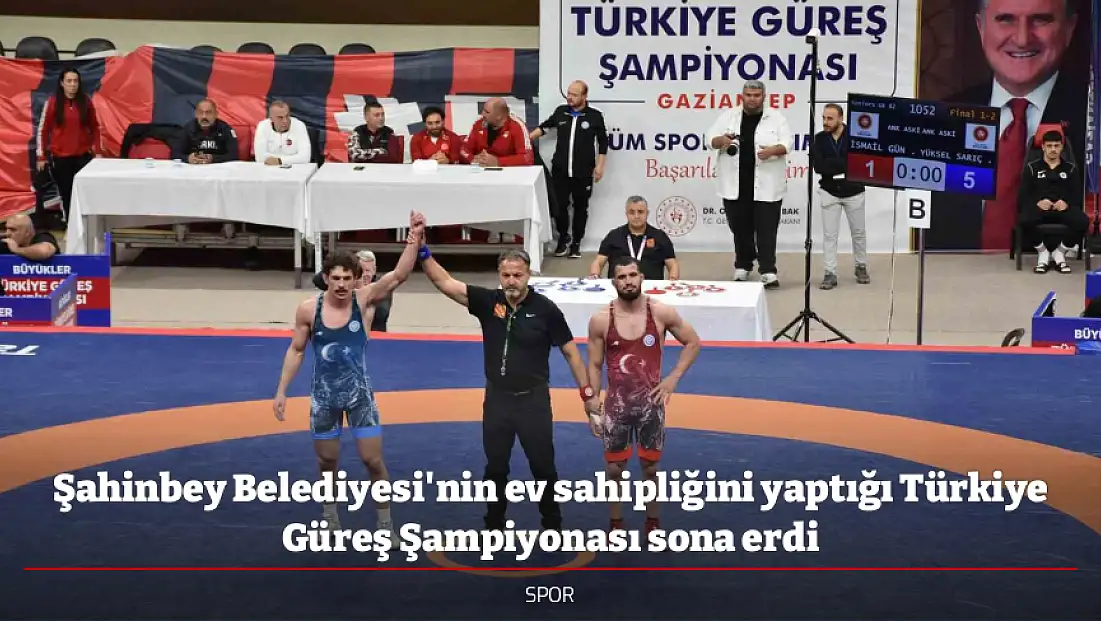 Şahinbey Belediyesi'nin ev sahipliğini yaptığı Türkiye Güreş Şampiyonası sona erdi