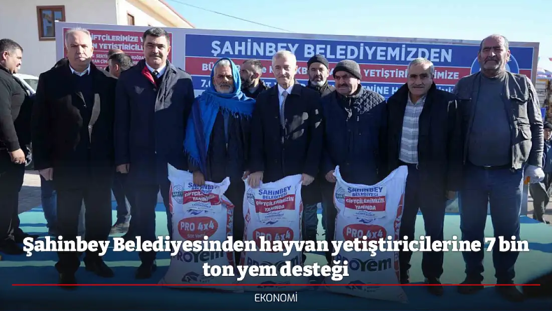 Şahinbey Belediyesinden hayvan yetiştiricilerine 7 bin ton yem desteği