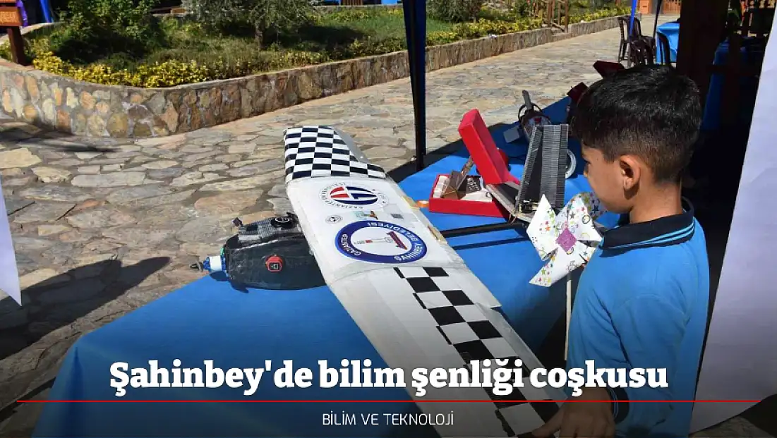 Şahinbey'de bilim şenliği coşkusu