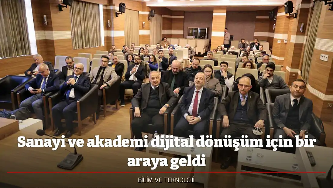 Sanayi ve akademi dijital dönüşüm için bir araya geldi
