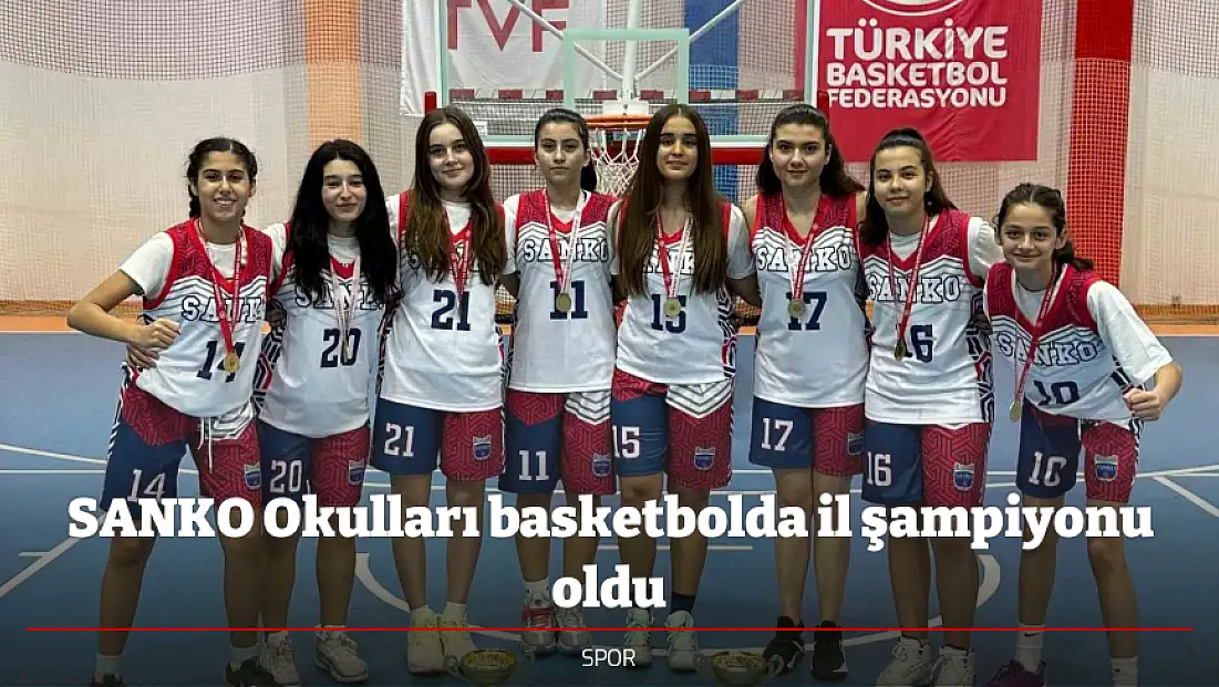 SANKO Okulları basketbolda il şampiyonu oldu