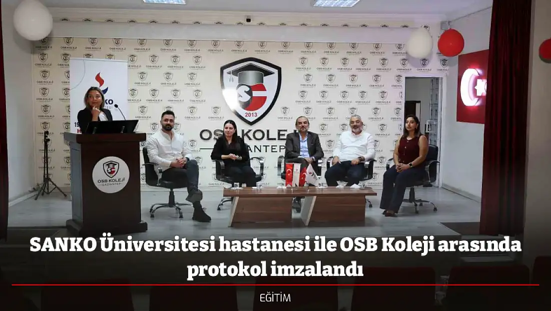 SANKO Üniversitesi hastanesi ile OSB Koleji arasında protokol imzalandı