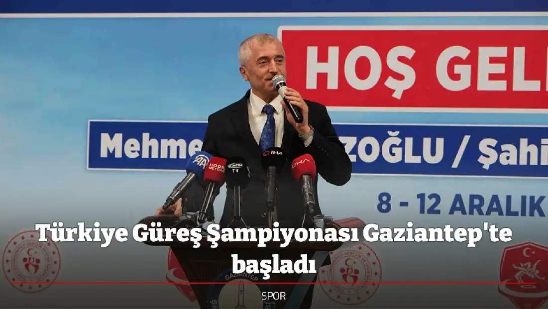 Türkiye Güreş Şampiyonası Gaziantep'te başladı