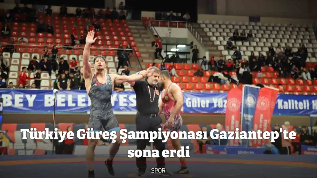 Türkiye Güreş Şampiyonası Gaziantep'te sona erdi