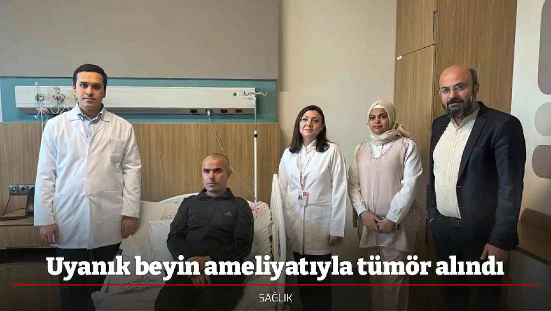 Uyanık beyin ameliyatıyla tümör alındı