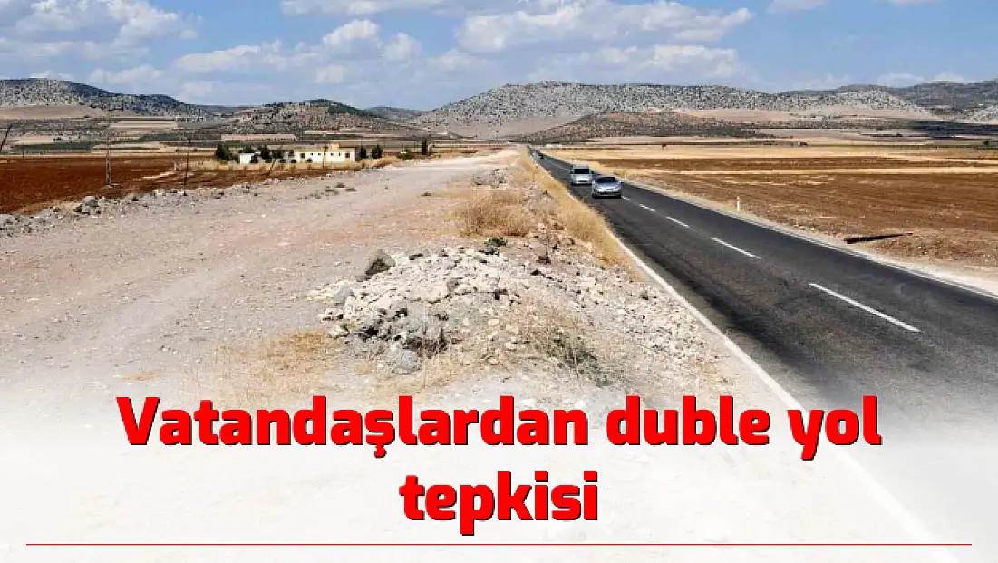 Vatandaşlardan duble yol tepkisi