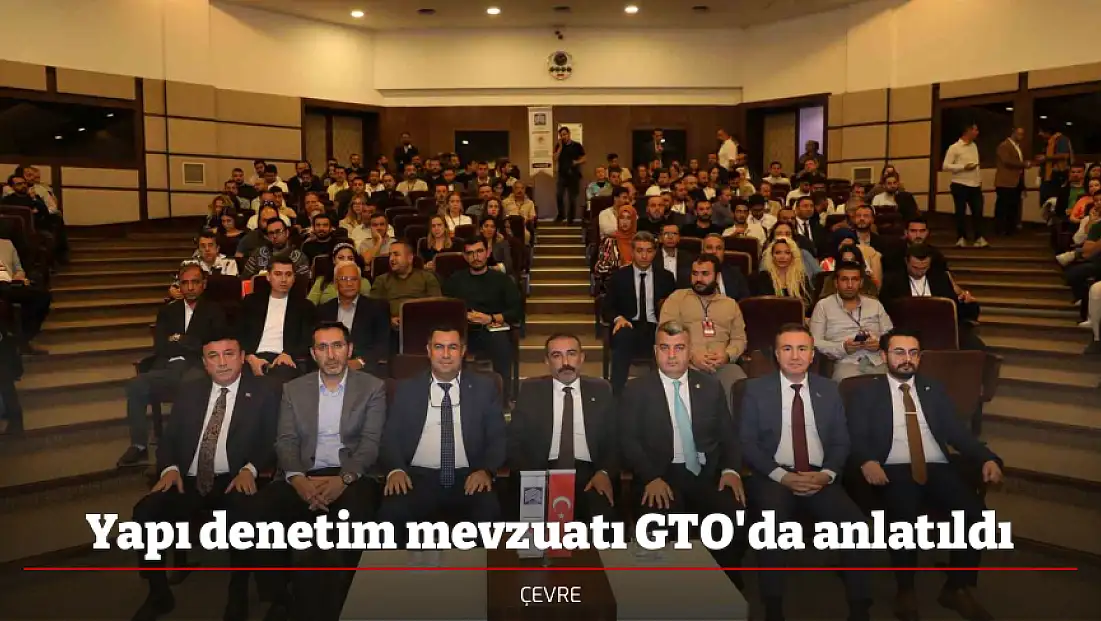 Yapı denetim mevzuatı GTO'da anlatıldı