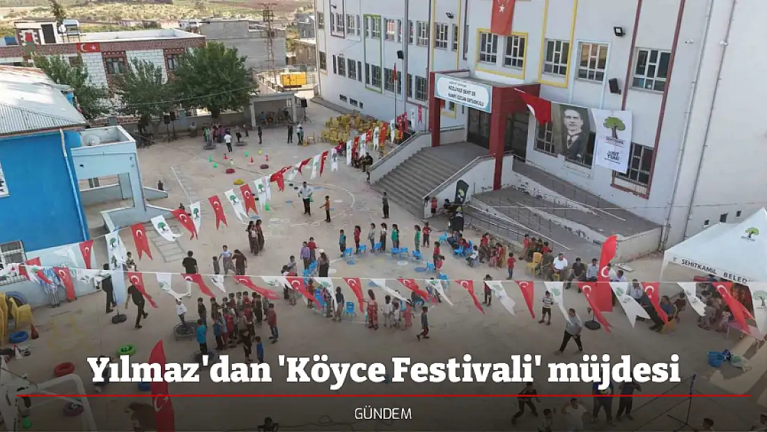 Yılmaz'dan 'Köyce Festivali' müjdesi