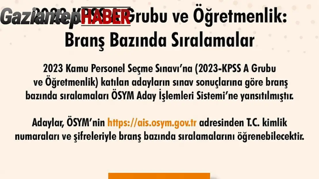 2023 KPSS A Grubu ve Öğretmenlik grubunda branş bazında sıralamalar açıklandı