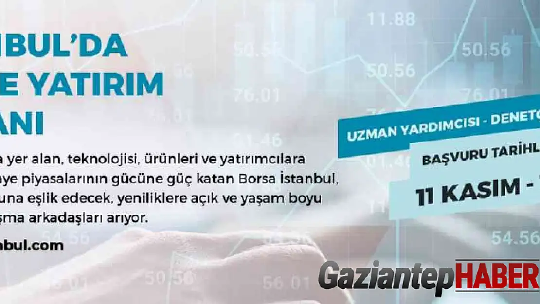 Borsa İstanbul, Uzman Yardımcısı ve Denetçi Yardımcısı alacak