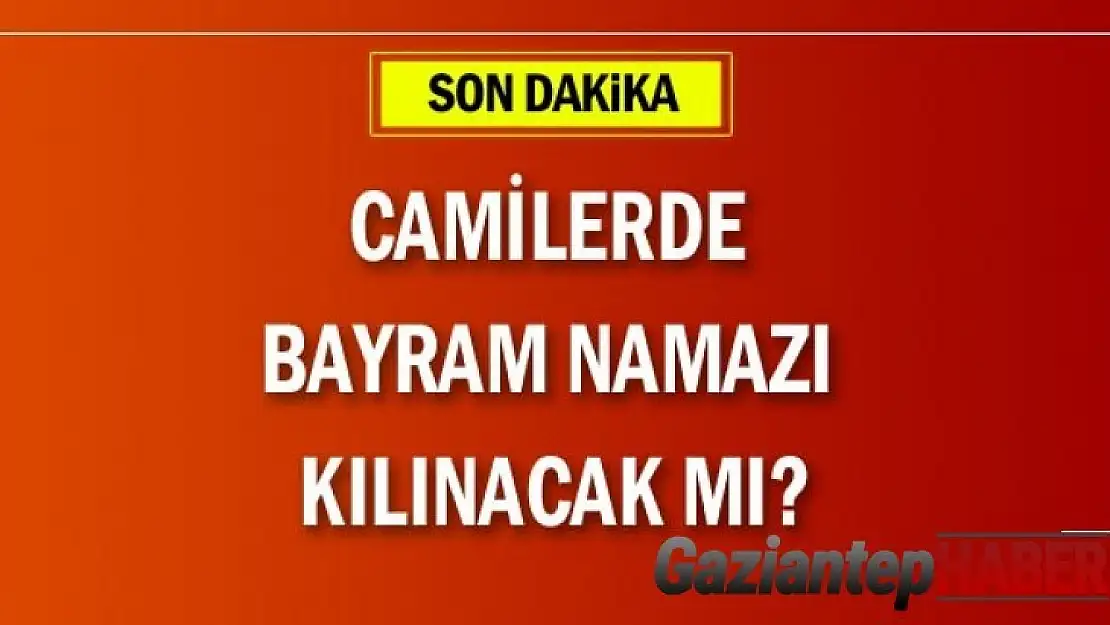 Camilerde bayram namazı kılınacak mı?