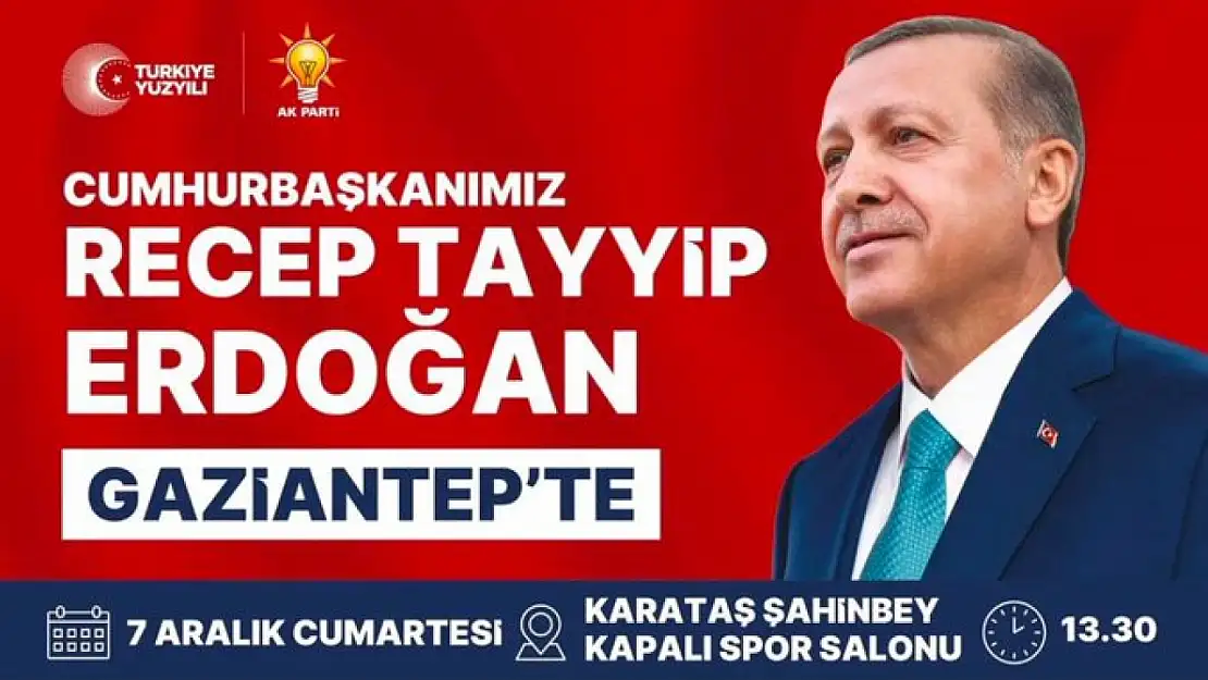 Cumhurbaşkanı Recep Tayyip Erdoğan Gaziantep'e Geliyor