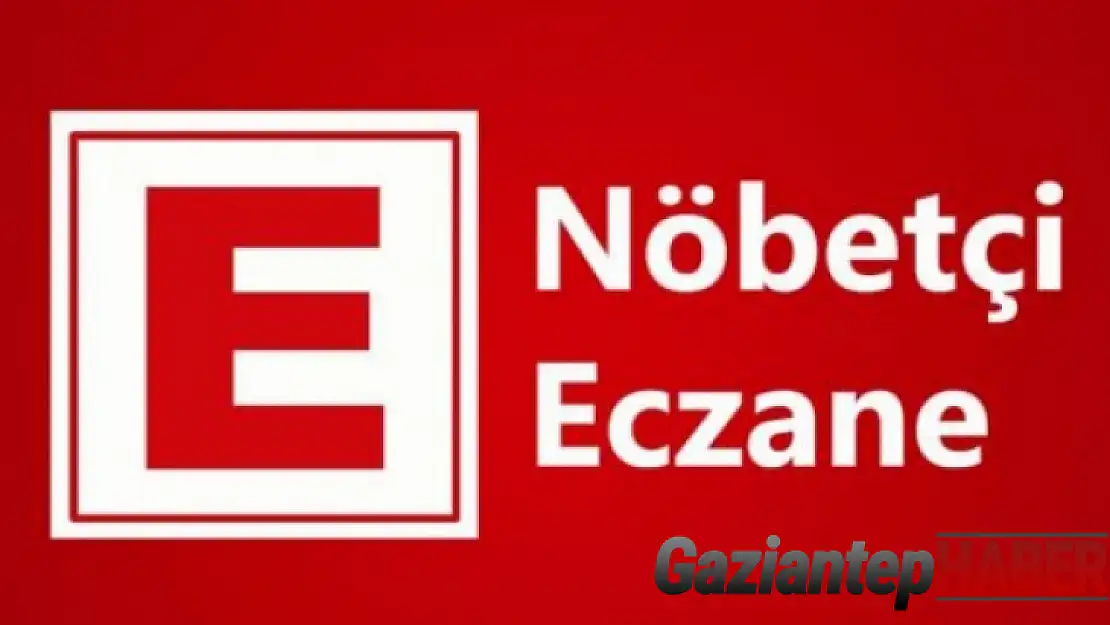 Gaziantep nöbetçi eczaneler