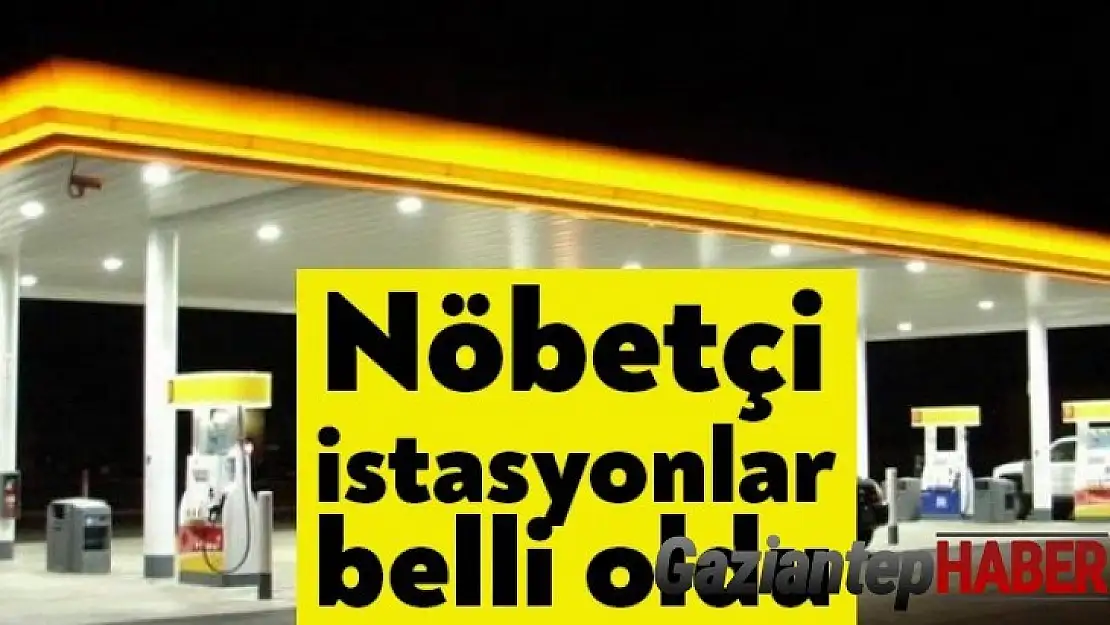 Gaziantep'te 21-22 Kasım 2020 tarihlerinde nöbetçi akaryakıt istasyonları