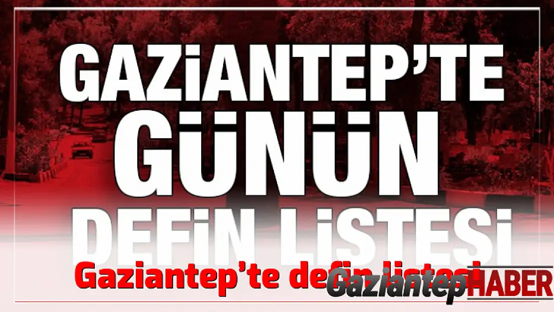Gaziantep'te defin listesi 09.02.2023