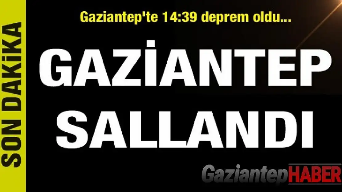 Gaziantep'te deprem oldu