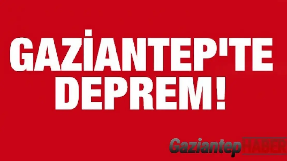Gaziantep'te deprem