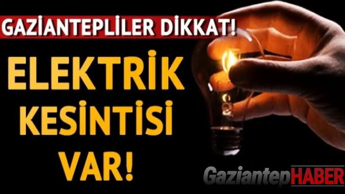 Gaziantep'te elektrik kesintisi 03.05.2021