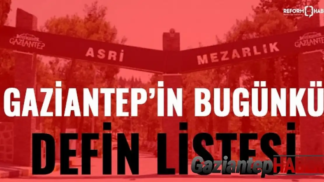 Gaziantep'te günün defin listesi 27.09.2021