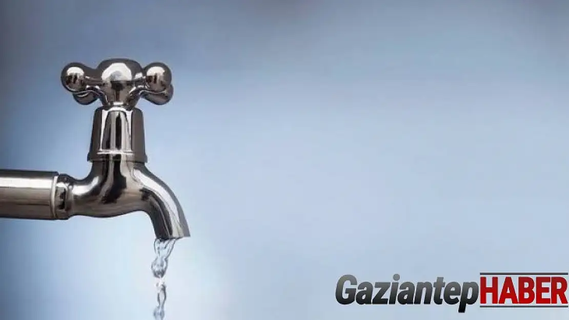 Gaziantep'te su kesintisi yaşanacak mahalleler