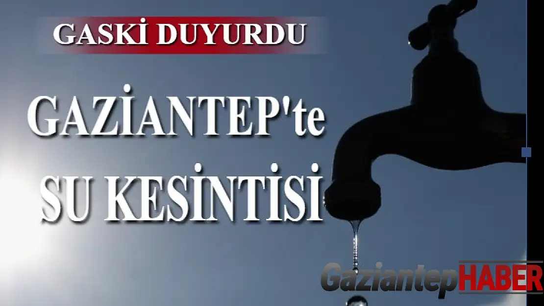 Gaziantep'te su kesintisi