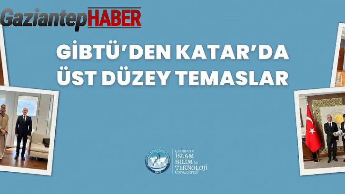 GİBTÜ'den Katar'da üst düzey temaslar