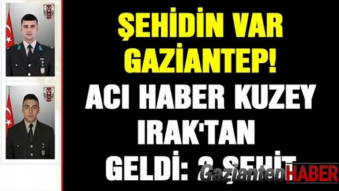 Kuzey Irak'ta şehit olan askerin Gaziantep'teki ailesine şehadet haberi verildi