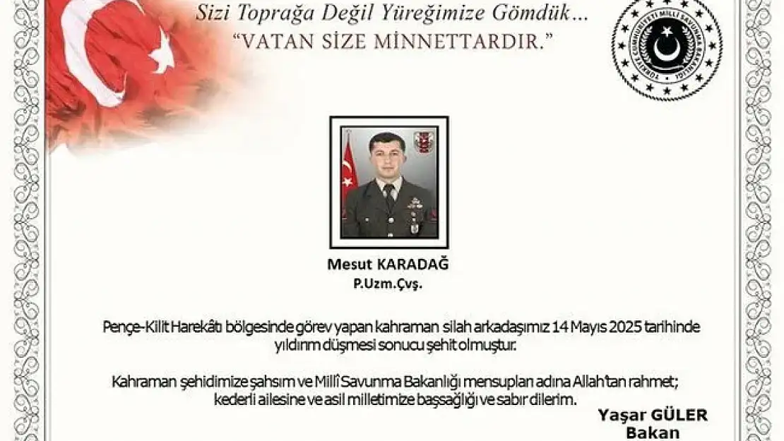 Pençe-Kilit Harekâtı bölgesinde Piyade Uzman Çavuş Mesut Karadağ yıldırım düşmesi sonucu şehit oldu