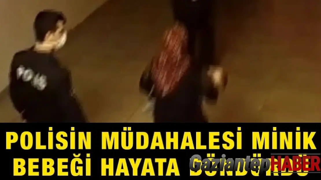 Polisin müdahalesi minik bebeği hayata döndürdü