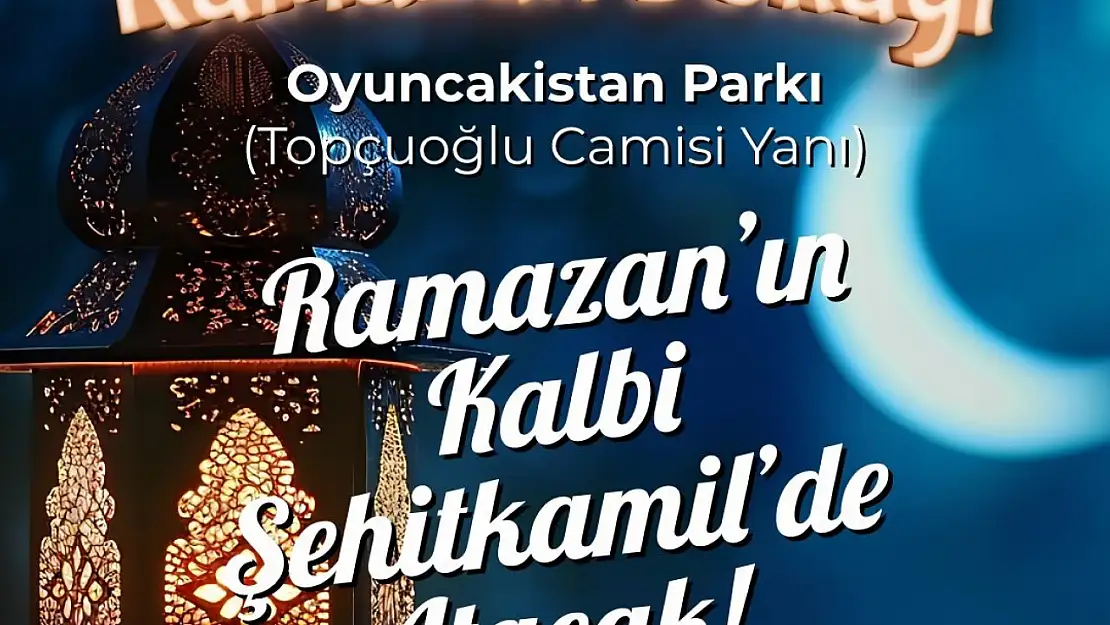 Ramazan'ın kalbi Şehitkamil'de atacak