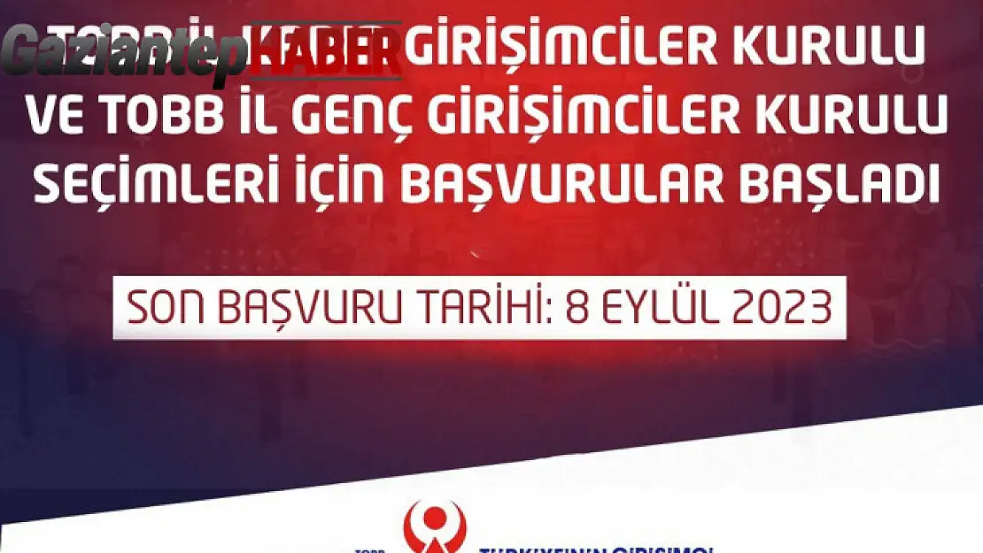 TOBB Girişimciler Kurulu seçimleri için başvurular başladı